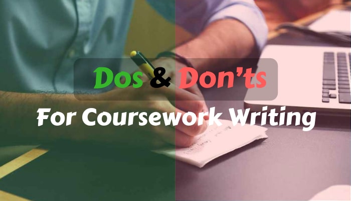 Dos and Don’ts for Coursework Writing